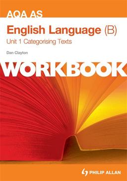 AQA AS English Language (B) Unit 1 Workbook: Categorising Texts