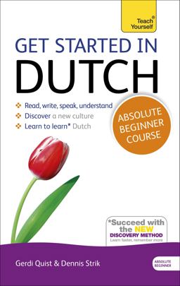 Get Started in Dutch Absolute Beginner Course The Essential Introduction to Reading, Writing, Speaking and Understanding a New Language 2nd 9781444174564 Front Cover