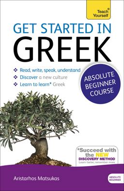 Get Started in Greek Absolute Beginner Course The Essential Introduction to Reading, Writing, Speaking and Understanding a New Language  9781444174656 Front Cover