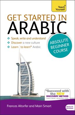 Get Started in Arabic Absolute Beginner Course The Essential Introduction to Reading, Writing, Speaking and Understanding a New Language 2nd 9781444174960 Front Cover