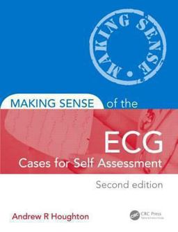 Making Sense of the ECG Cases for Self Assessment 2nd 9781444181845 Front Cover