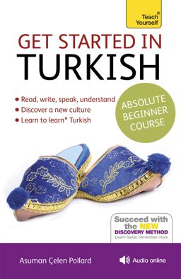 Get Started in Turkish Absolute Beginner Course The Essential Introduction to Reading, Writing, Speaking and Understanding a New Language 2nd 9781444183207 Front Cover
