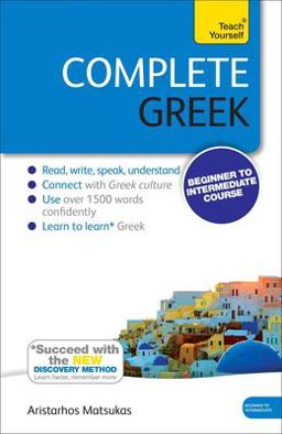 Complete Greek Beginner to Intermediate Course Learn to Read, Write, Speak and Understand a New Language 3rd 9781444195347 Front Cover