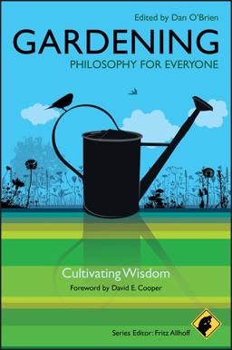 Gardening - Philosophy for Everyone Cultivating Wisdom  9781444330212 Front Cover