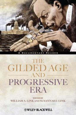 Gilded Age and Progressive Era A Documentary Reader  9781444331394 Front Cover