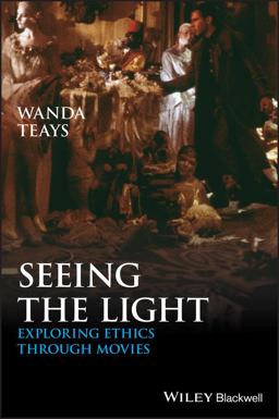 Seeing the Light Exploring Ethics Through Movies  9781444332889 Front Cover