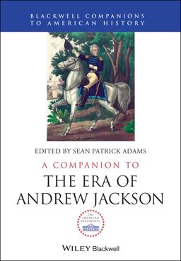 Companion to the Era of Andrew Jackson  9781444335415 Front Cover