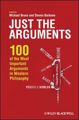 Just the Arguments 100 of the Most Important Arguments in Western Philosophy  9781444336382 Front Cover