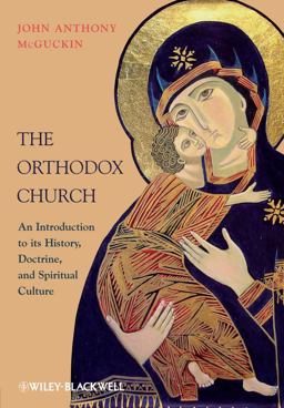 Orthodox Church An Introduction to Its History, Doctrine, and Spiritual Culture  9781444337310 Front Cover
