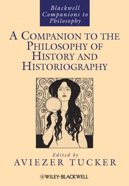 Companion to the Philosophy of History and Historiography  9781444337884 Front Cover
