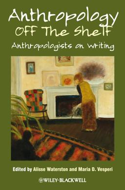 Anthropology off the Shelf Anthropologists on Writing  9781444338799 Front Cover