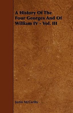 A History of the Four Georges and of William Iv -