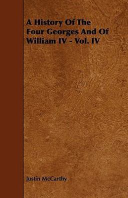 A History of the Four Georges and of William Iv -