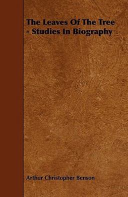 The Leaves of the Tree - Studies in Biography