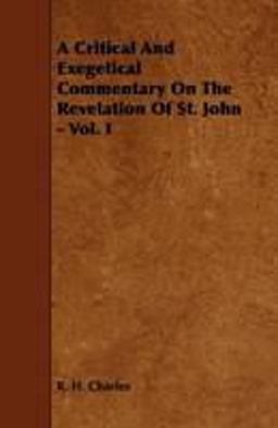 A Critical and Exegetical Commentary on the Revelation of St. John - Vol. I