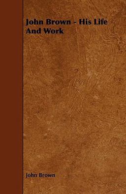 John Brown - His Life and Work