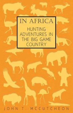 In Africa - Hunting Adventures in the Big Game Country