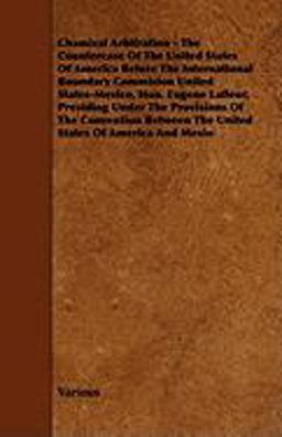 Chamizal Arbitration - the Countercase of the United States of America Before the International Boundary Commision United States-Mexico, Hon. Eugene L