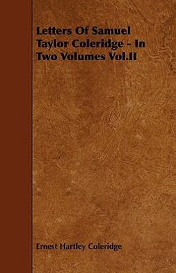 Letters of Samuel Taylor Coleridge - in Two Volumes Vol. Ii