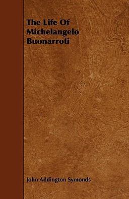The Life of Michelangelo Buonarroti