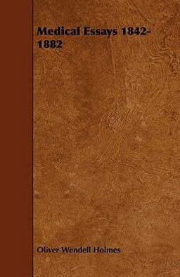 Medical Essays 1842-1882