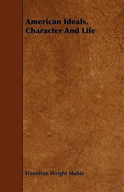 American Ideals, Character and Life American Ideals, Character and Life