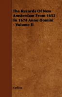 The Records of New Amsterdam from 1653 to 1674 Anno Domini - Volume Ii