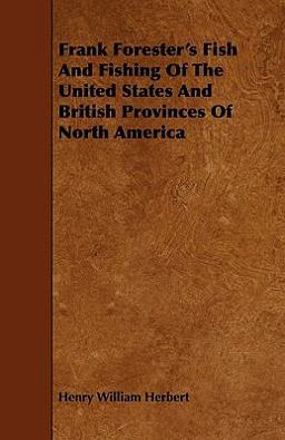 Frank Forester's Fish and Fishing of the United States and British Provinces of North Americ