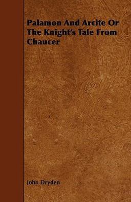 Palamon and Arcite or the Knight's Tale from Chaucer