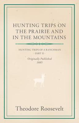 Hunting Trips on the Prairie and in the Mountains