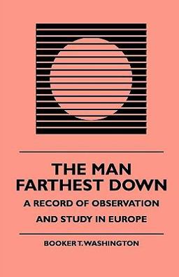 The Man Farthest down - a Record of Observation and Study in Europe