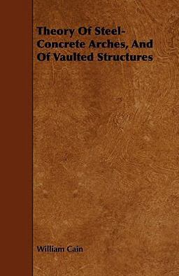 Theory of Steel-Concrete Arches, and of Vaulted Structures