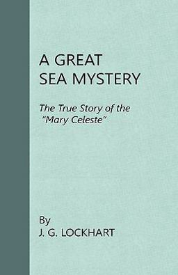 A Great Sea Mystery - the True Story of the 'Mary Celeste'