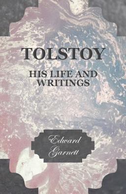 Tolstoy - His Life and Writings