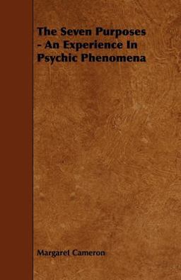 The Seven Purposes - an Experience in Psychic Phenomena