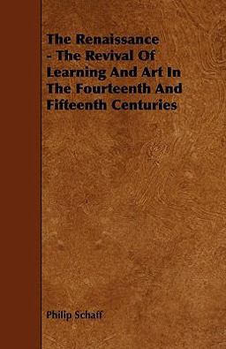 The Renaissance - the Revival of Learning and Art in the Fourteenth and Fifteenth Centuries The Renaissance - the Revival of Learning and Art in the Fourteenth and Fifteenth Centuries