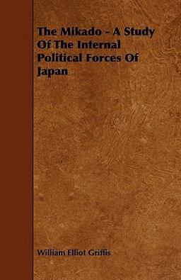The Mikado - a Study of the Internal Political Forces of Japan