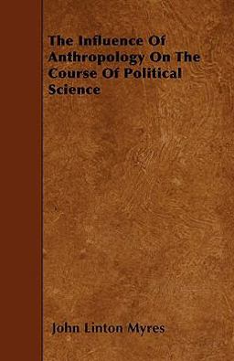 The Influence of Anthropology on the Course of Political Science