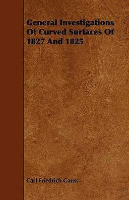 General Investigations of Curved Surfaces of 1827 And 1825