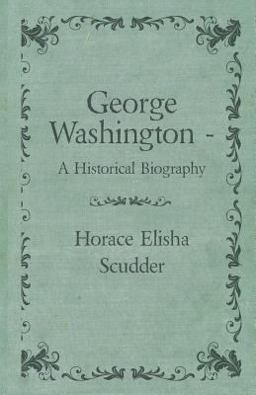 George Washington - a Historical Biography
