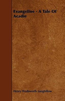 Evangeline - a Tale of Acadie