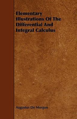 Elementary Illustrations of the Differential and Integral Calculus