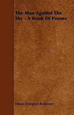 The Man Against the Sky - a Book of Poems