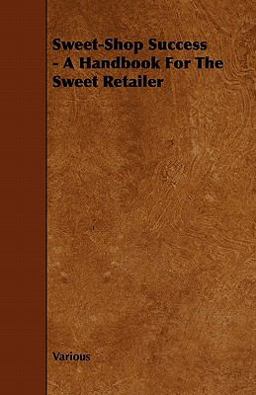 Sweet-Shop Success - a Handbook for the Sweet Retailer