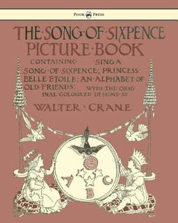 Song of Sixpence Picture Book - Containing Sing a Song of Sixpence, Princess Belle Etoile, an Alphabet of Old Friends  9781444699739 Front Cover