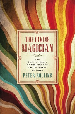 Divine Magician The Disappearance of Religion and the Discovery of Faith  9781444703795 Front Cover