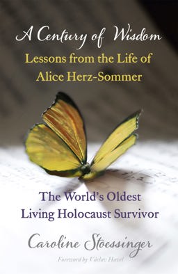Century of Wisdom Lessons from the Life of Alice Herz-Sommer, the World's Oldest Living Holocaust Survivor  9781444737622 Front Cover