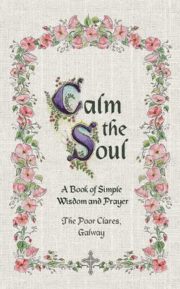 Calm the Soul A Book of Simple Wisdom and Prayer  9781444743760 Front Cover