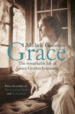 Grace The Remarkable Life of Grace Grattan Guinness  9781444753417 Front Cover