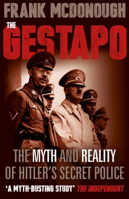 Gestapo The Myth and Reality of Hitler's Secret Police  9781444778076 Front Cover
